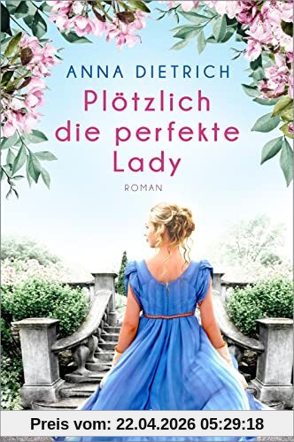 Plötzlich die perfekte Lady: Roman | Regency-Romance für Fans von Bridgerton