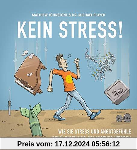 Kein Stress!: Wie Sie Stress und Angstgefühle bewältigen und gelassener werden