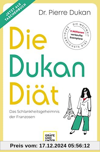 Die Dukan Diät: Das Schlankheitsgeheimnis der Franzosen