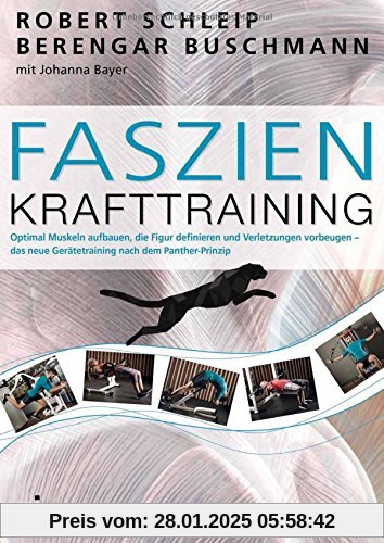 Faszien-Krafttraining: Optimal Muskeln aufbauen, die Figur definieren und Verletzungen vorbeugen - das neue Gerätetraini