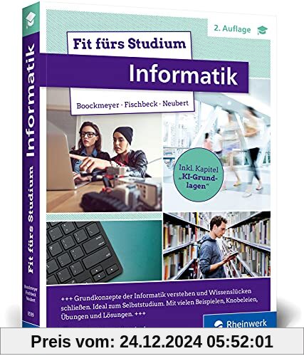 Fit fürs Studium – Informatik: Gut vorbereitet an die Hochschule. Ideal zum Selbststudium oder ergänzend zur Vorlesung