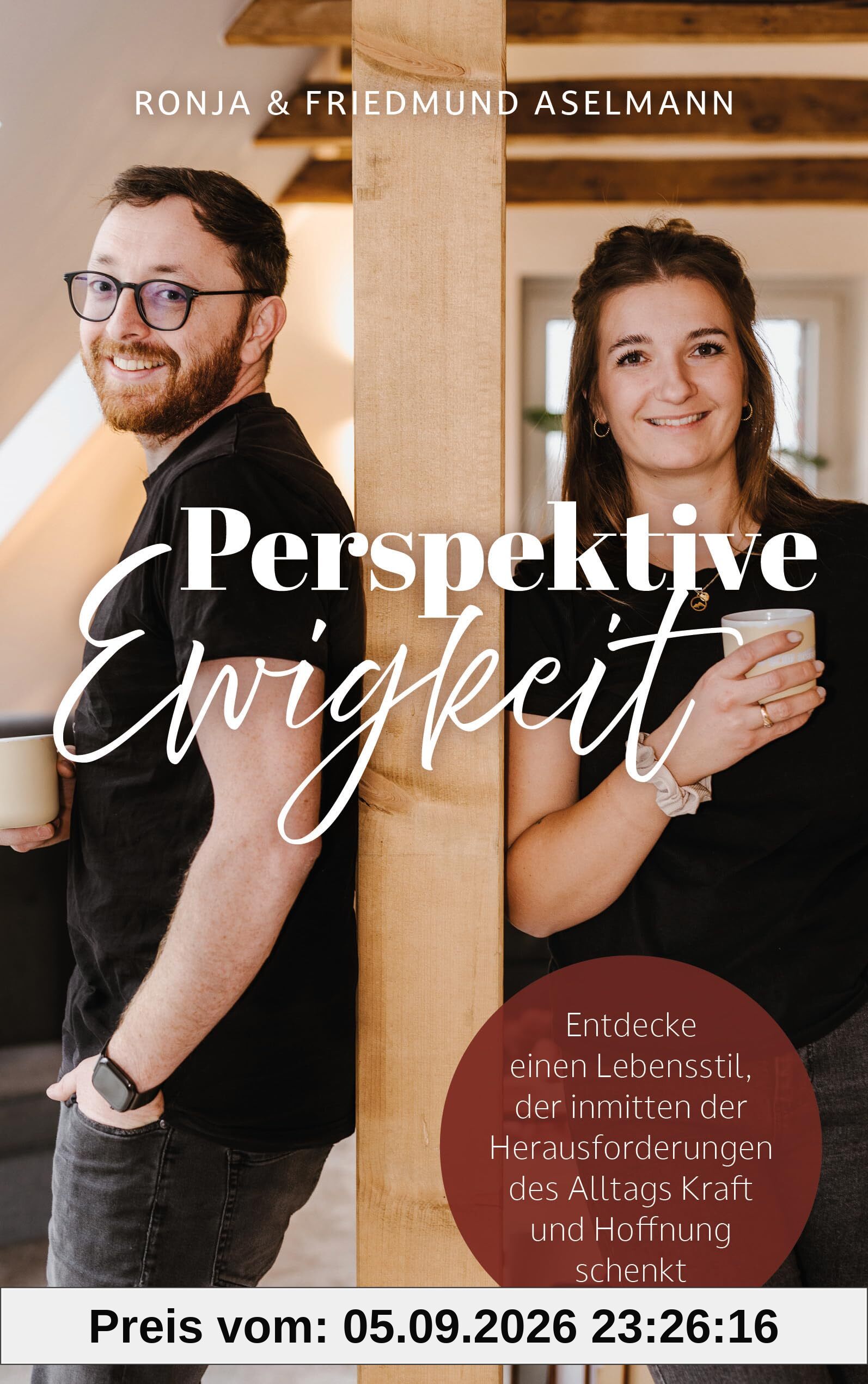 Perspektive Ewigkeit: Entdecke einen Lebensstil, der inmitten der Herausforderungen des Alltags Kraft und Hoffnung schenkt