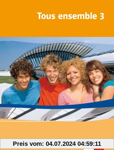 Tous ensemble 3. Schülerbuch. Alle Bundesländer: Französisch als 2. Fremdsprache oder fortgeführte 1. Fremdsprache. Real