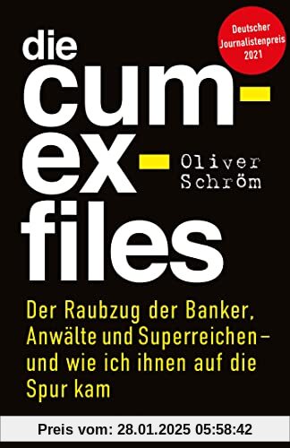 Die Cum-Ex-Files: Der Raubzug der Banker, Anwälte und Superreichen - und wie ich ihnen auf die Spur kam