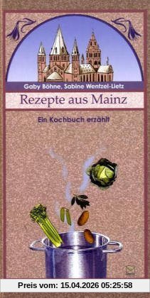 Rezepte aus Mainz. Ein Kochbuch erzählt