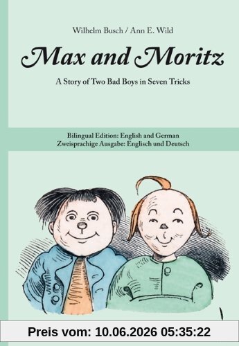 Max and Moritz. A Story of Two Bad Boys in Seven Tricks: Bilingual Edition: English and German