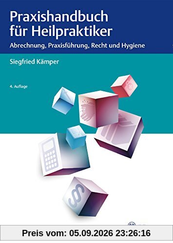 Praxishandbuch für Heilpraktiker: Abrechnung, Praxisführung, Recht und Hygiene