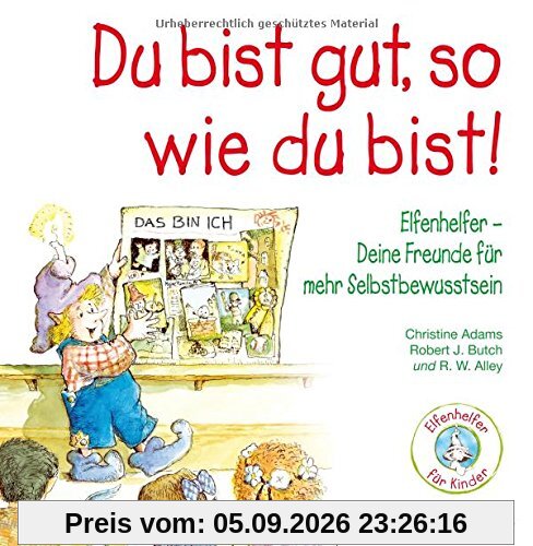 Du bist gut, so wie du bist! Elfenhelfer: Deine Freunde für mehr Selbstbewusstsein
