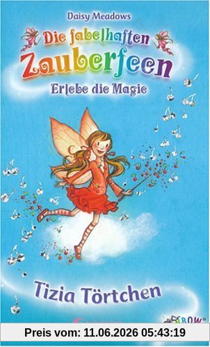 Die fabelhaften Zauberfeen 15. Tizia Törtchen