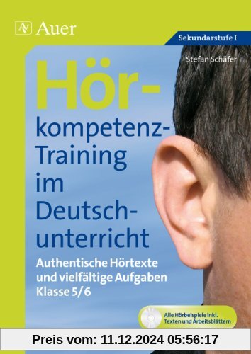 Hörkompetenz-Training im Deutschunterricht. Klasse 5/6: Authentische Hörtexte und vielfältige Aufgaben