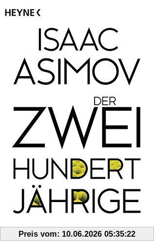Der Zweihundertjährige: Erzählungen (Roboter und Foundation - der Zyklus, Band 3)