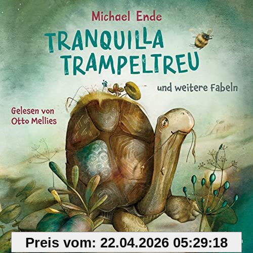 Tranquilla Trampeltreu und weitere Fabeln von Michael Ende: Tranquilla Trampeltreu, Der Lindwurm und der Schmetterling und Norbert Nackendick: 1 CD