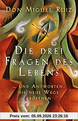 Die drei Fragen des Lebens: ... und Antworten, die neue Wege eröffnen | Das neue Werk des Bestsellerautors von „Die Vier Versprechen“