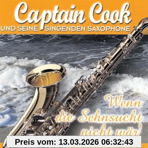 Captain Cook und Seine Singenden Saxophone Wenn Die Sehnsucht Nicht Wär'