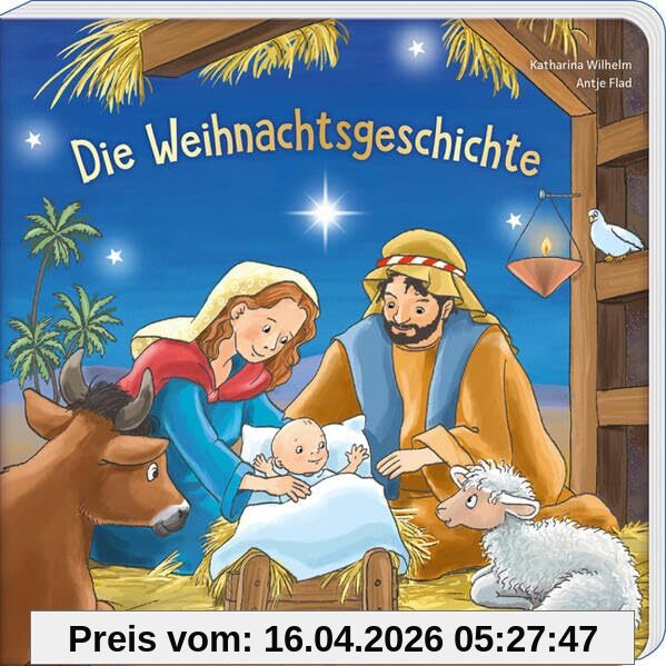 Die Weihnachtsgeschichte: Ein Papp-Bilderbuch zu Weihnachten