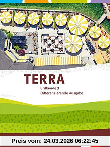 TERRA Erdkunde 3. Differenzierende Ausgabe Nordrhein-Westfalen: Schülerbuch Klasse 9/10 (TERRA Erdkunde. Differenzierende Ausgabe für Nordrhein-Westfalen ab 2017)