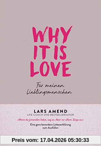 Why it is Love: Für meinen Lieblingsmenschen - Eine ganz besondere Liebeserklärung zum Ausfüllen