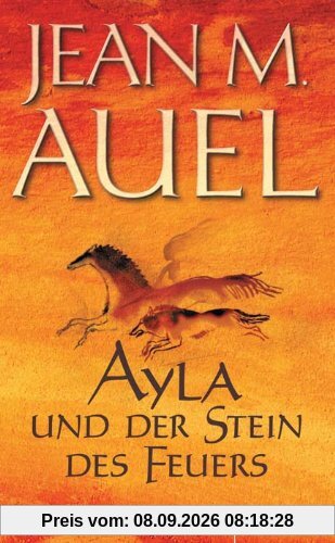 Ayla und der Stein des Feuers: Roman (Kinder Der Erde / Earth's Children)