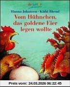 Vom Hühnchen, das goldene Eier legen wollte. Ein Bilderbuch.