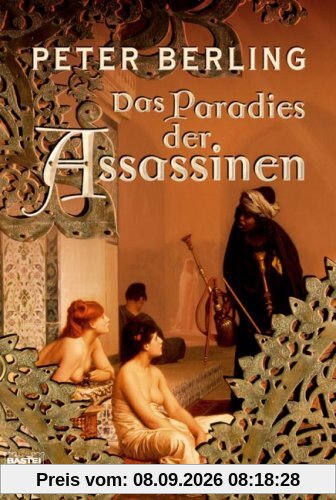 Das Paradies der Assassinen: Historischer Roman