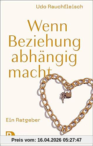Wenn Beziehung abhängig macht: Ein Ratgeber
