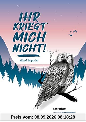 Ihr kriegt mich nicht! – Mikael Engström – Lehrerheft: Lösungen, Inhaltssicherung, Unterricht,