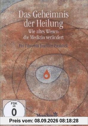 Das Geheimnis der Heilung - Wie altes Wissen die Medizin verändert