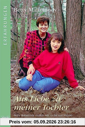 Aus Liebe zu meiner Tochter: Die Fortsetzung des Weltbestsellers Nicht ohne meine Tochter