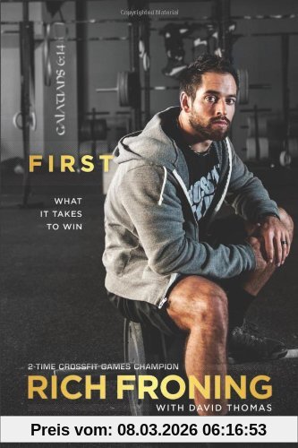 Rich Froning First, What It Takes To Win
