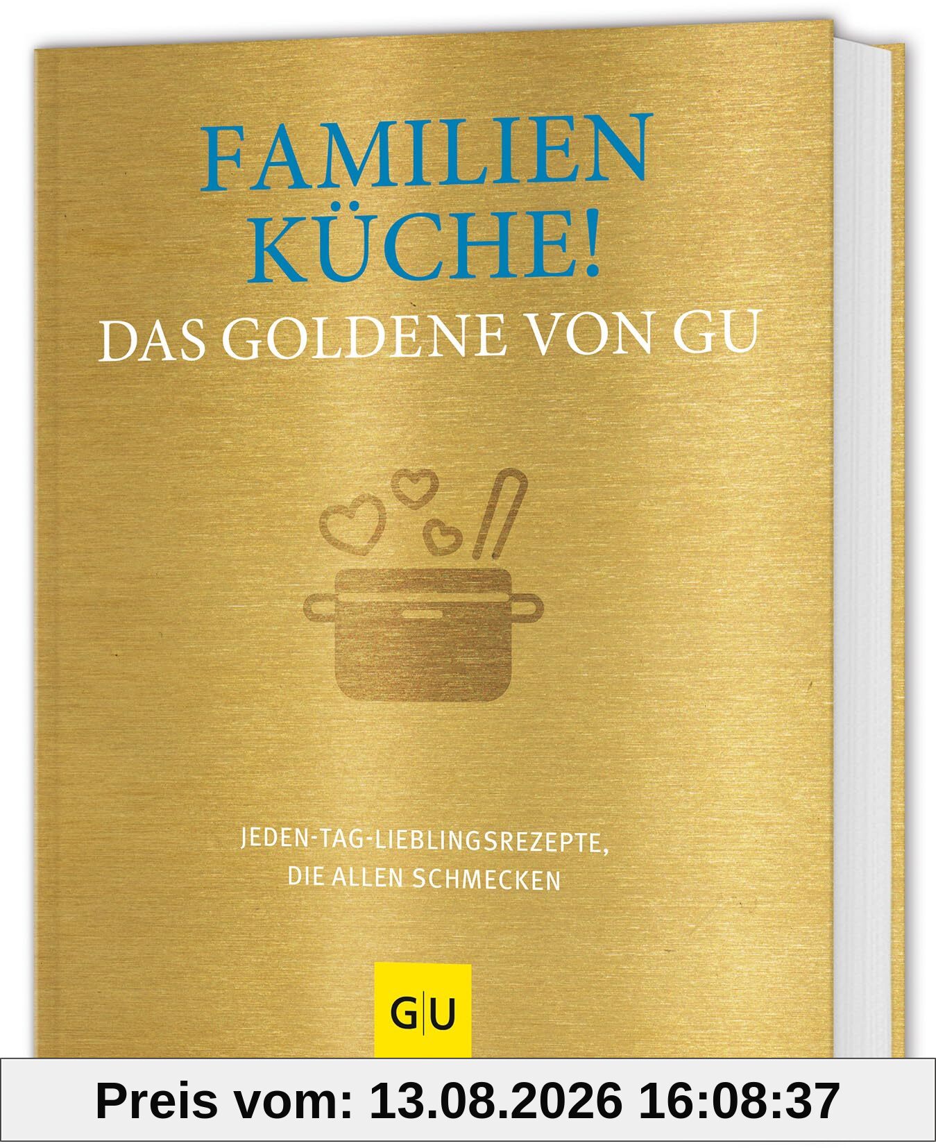 Familienküche! Das Goldene von GU: Jeden-Tag-Lieblingsrezepte, die allen schmecken