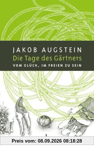 Die Tage des Gärtners: Vom Glück, im Freien zu sein