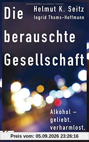 Die berauschte Gesellschaft: Alkohol - geliebt, verharmlost, tödlich