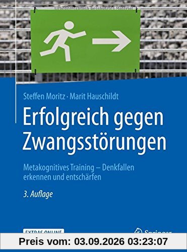 Erfolgreich gegen Zwangsstörungen: Metakognitives Training - Denkfallen erkennen und entschärfen (Psychotherapie: Manuale)