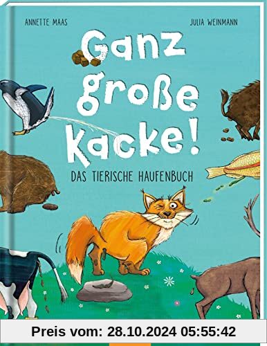 Ganz große Kacke! Das tierische Haufenbuch