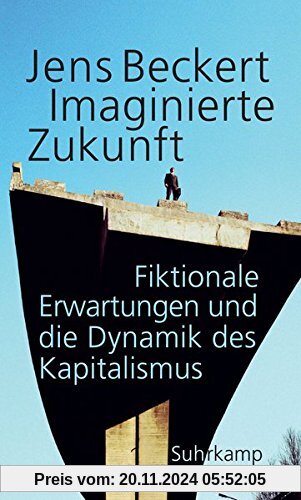 Imaginierte Zukunft: Fiktionale Erwartungen und die Dynamik des Kapitalismus