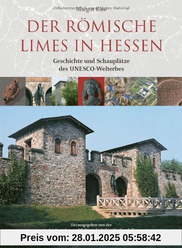 Der römische Limes in Hessen: Geschichte und Schauplätze des UNESCO-Welterbes