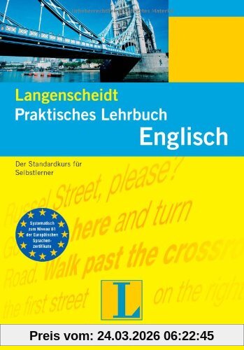 Langenscheidt Praktisches Lehrbuch - Englisch: Der Standardkurs für Selbstlerner