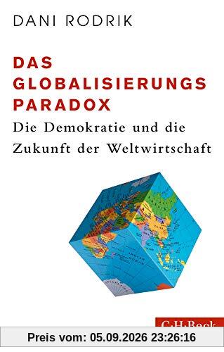Das Globalisierungs-Paradox: Die Demokratie und die Zukunft der Weltwirtschaft