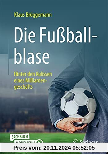 Die Fußballblase: Hinter den Kulissen eines Milliardengeschäfts