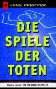 Die Spiele der Toten. Ungeklärte Todesfälle auf dem Seziertisch.