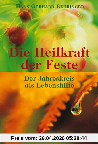 Die Heilkraft der Feste: Der Jahreskreis als Lebenshilfe