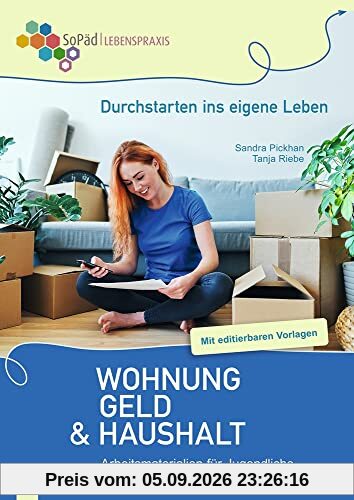 Wohnung, Geld und Haushalt: Arbeitsmaterialien für Jugendliche zur Förderung der Alltagskompetenz. Mit editierbaren Vorlagen - Vollständig überarbeitete Neuauflage 2022 (Durchstarten ins eigene Leben)