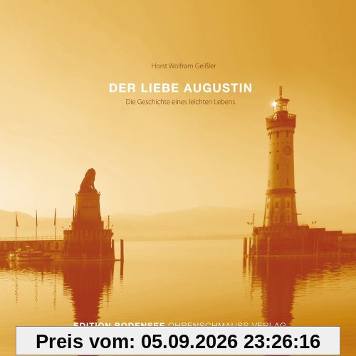 Der liebe Augustin: Die Geschichte eines leichten Lebens