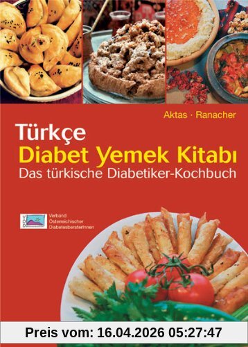 Das türkische Diabetiker-Kochbuch: In türkischer und deutscher Sprache