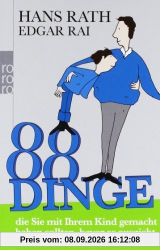 88 Dinge, die Sie mit Ihrem Kind gemacht haben sollten, bevor es auszieht