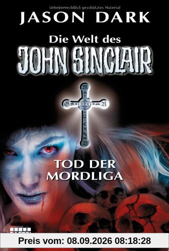 Tod der Mordliga!: Die Welt des John Sinclair