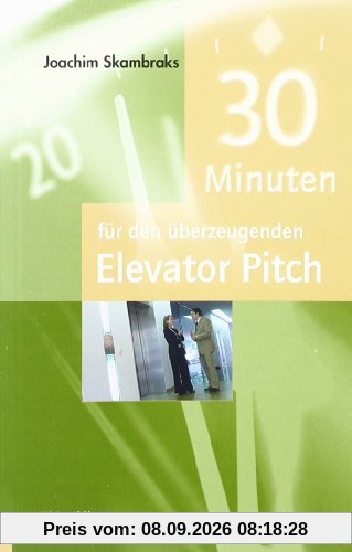 30 Minuten für den überzeugenden Elevator Pitch