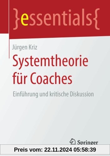 Systemtheorie für Coaches: Einführung und kritische Diskussion (essentials)