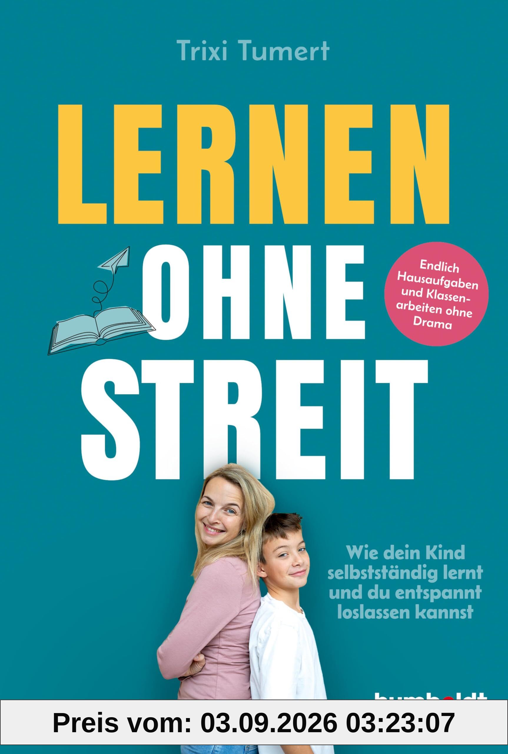 Lernen ohne Streit: Wie dein Kind selbstständig lernt – und du entspannt loslassen kannst. Endlich Hausaufgaben und Klassenarbeiten ohne Drama