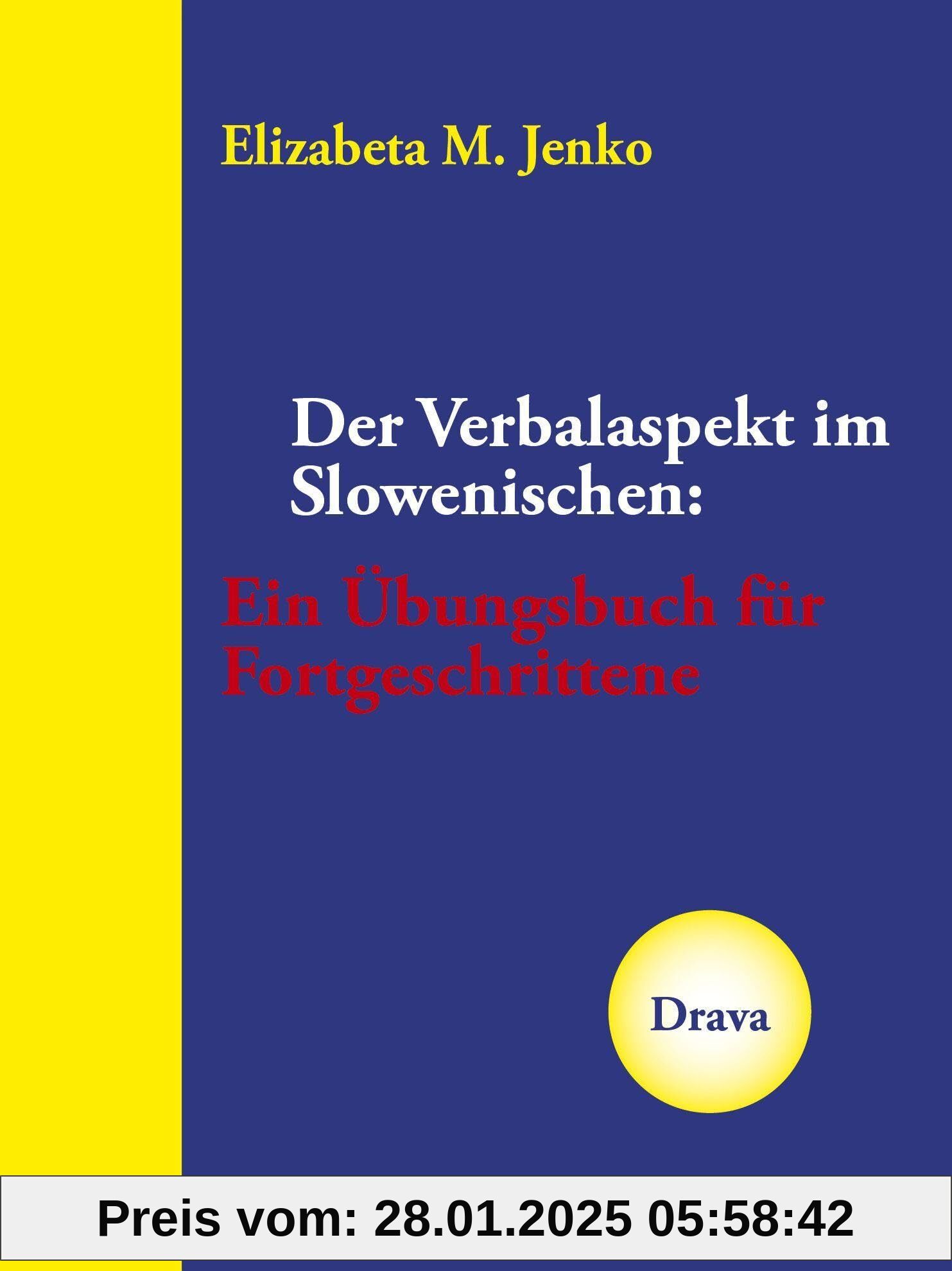 Der Verbalaspekt im Slowenischen: Ein Übungsbuch für Fortgeschrittene